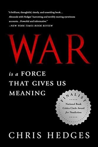 Chris Hedges: War Is a Force that Gives Us Meaning (Paperback, 2014, PublicAffairs)