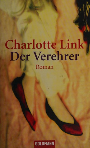 Charlotte Link: Der Verehrer (German language, 1998, Goldmann)