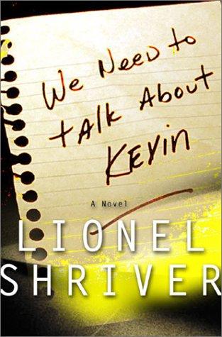 Lionel Shriver: We need to talk about Kevin (2003, Counterpoint)