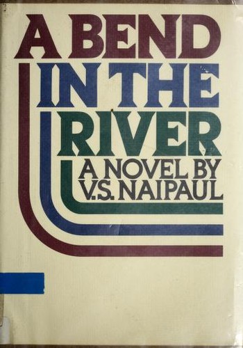 V. S. Naipaul: A bend in the river (1979, Knopf ; distributed by Random House)