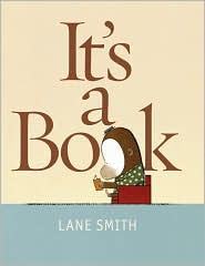Lane Smith, L. Smith: It's a Book (Hardcover, 2010, Roaring Brook Press)