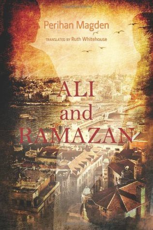 Perihan Mağden: Ali and Ramazan (2012, AmazonCrossing)