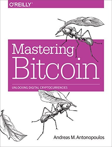 Mastering Bitcoin: Unlocking Digital Cryptocurrencies (2014, O'Reilly Media)