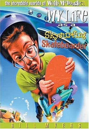 Bill Myers: My life as a skysurfing skateboarder (2002, Tommy Nelson)