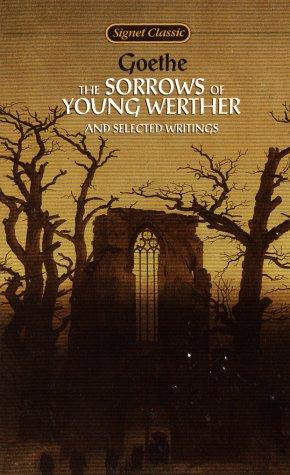 Johann Wolfgang von Goethe: The Sorrows of Young Werther and Selected Writings (Signet Classics) (1962, Signet Classics)