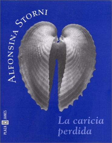 Alfonsina Storni: La Caricia Perdida (Paperback, Spanish language, 1999, Plaza & Janes Editores, S.A.)