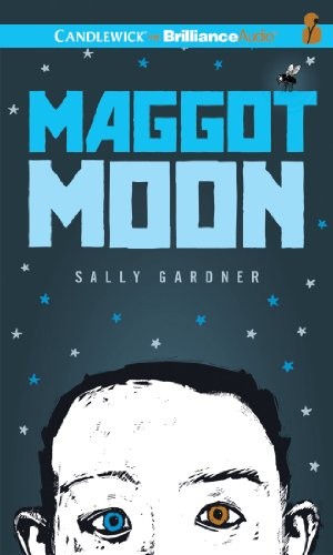Sally Gardner: Maggot Moon (AudiobookFormat, 2013, Candlewick on Brilliance Audio)