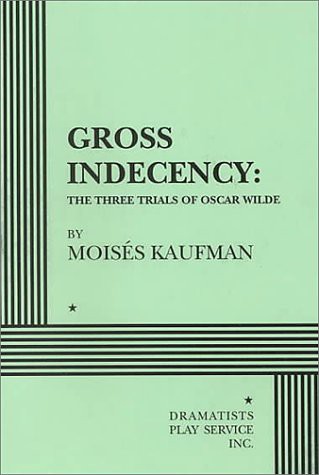 Moises Kaufman: Gross indecency (Paperback, 1999, Dramatists Play Service, Inc.)