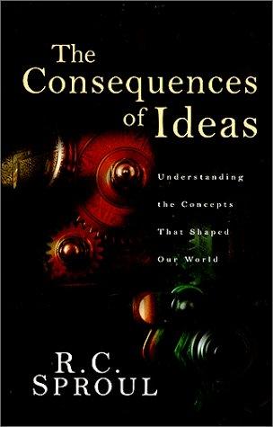 R. C. Sproul: The Consequences of Ideas (Hardcover, 2000, Crossway Books)