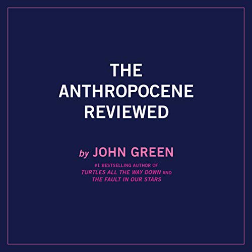 The Anthropocene Reviewed (AudiobookFormat, 2021, Penguin Audio)