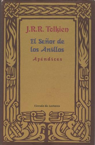 J. R. R. Tolkien: El Señor de los Anillos. Apéndices (Hardcover, Spanish language, 2002, Circulo de Lectores)