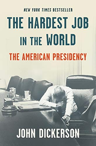 John Dickerson: The Hardest Job in the World (Hardcover, 2020, Random House)