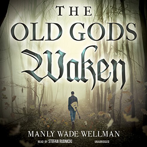 Manly Wade Wellman: The Old Gods Waken (AudiobookFormat, 2014, Skyboat Media and Blackstone Audio, Skyboat Media)