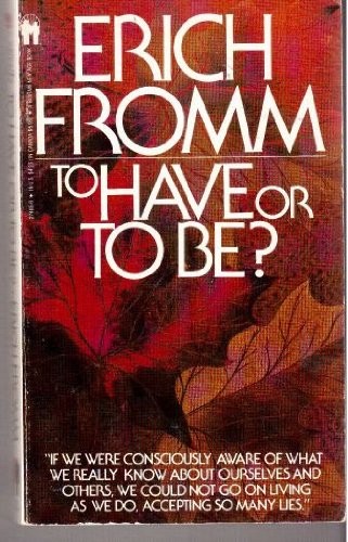 Erich Fromm: To have or to be? (1981, Bantam Books)
