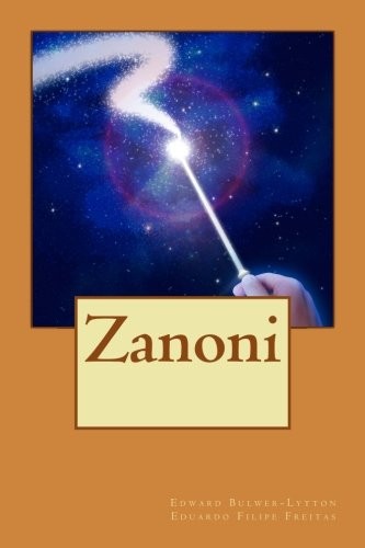 Edward Bulwer Lytton, Baron Lytton, Eduardo Filipe Freitas: Zanoni (Paperback, 2018, CreateSpace Independent Publishing Platform)