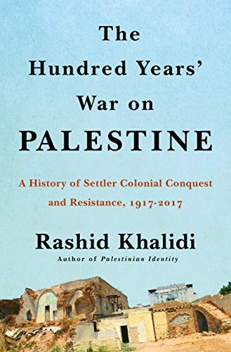 The Hundred Years' War on Palestine (2020, Metropolitan Books)