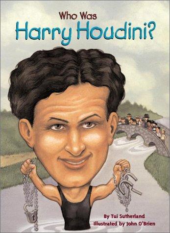 Tui T. Sutherland: Who Was Harry Houdini? (Who Was...?) (Hardcover, 2002, Grosset & Dunlap)