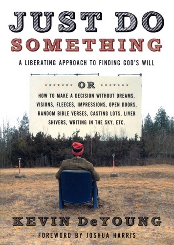 Kevin DeYoung: Just do something (Paperback, 2009, Moody Publishers)