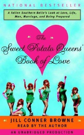 Jill Conner Browne: The Sweet Potato Queens' Book of Love (AudiobookFormat, 2002, Random House Audio)