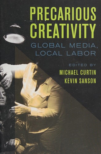 Michael Curtin, Kevin Sanson: Precarious creativity (2016)