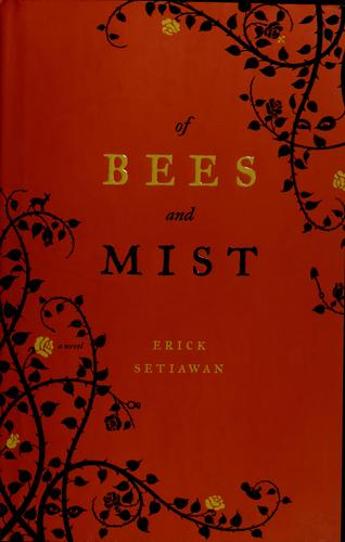 Erick Setiawan: Of bees and mist (2009, Simon & Schuster)