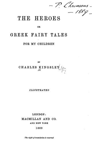 Charles Kingsley: The Heroes: Or, Greek Fairy Tales for My Children (1889, Macmillan)