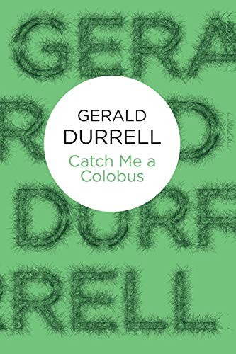 Gerald Durrell: Catch Me a Colobus (Paperback, 2012, Bello)