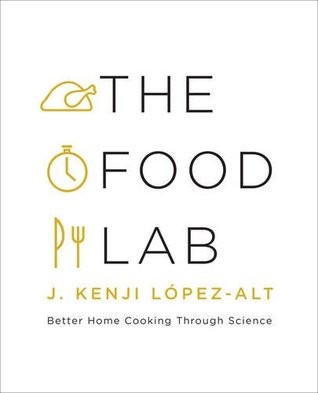 The Food Lab: Better Home Cooking Through Science (Hardcover, 2015, W. W. Norton Company)