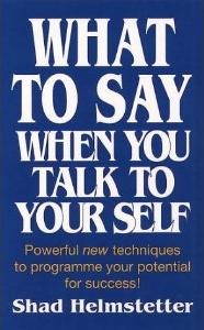 What to Say When You Talk to Your Self (Paperback, 1991, Thorsons)