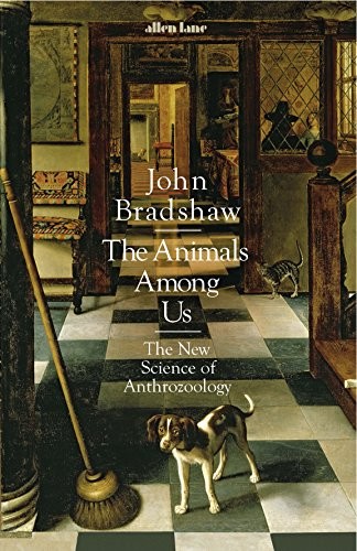 John Bradshaw: The Animals Among Us (Hardcover, 2017, Basic Books)
