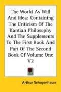 Arthur Schopenhauer: The World As Will And Idea (Paperback, 2006, Kessinger Publishing, LLC)