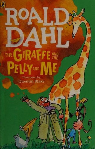 Roald Dahl, Quentin Blake: Giraffe and the Pelly and Me (2016, Puffin)