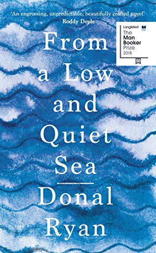 Donal Ryan: From a Low and Quiet Sea (Hardcover, 2018, Doubleday)