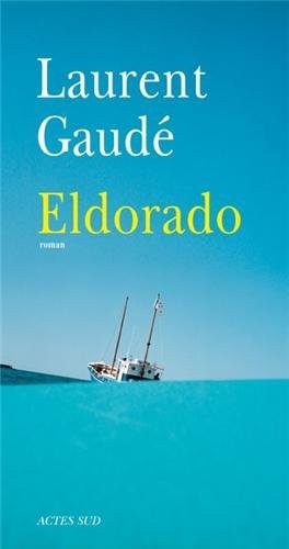 Laurent Gaudé: Eldorado (French language, 2006, Actes sud, Leméac)