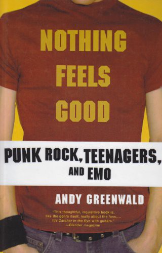 Andy Greenwald: Nothing Feels Good (Hardcover, 2008, Paw Prints 2008-05-22)