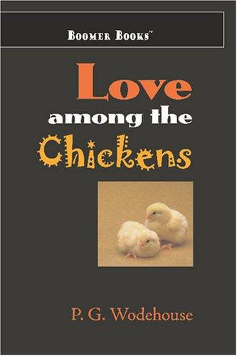 P. G. Wodehouse: Love Among the Chickens (Paperback, 2007, Boomer Books)