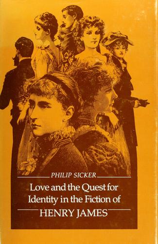 Philip Sicker: Love and the quest for identity in the fiction of Henry James (1980, Princeton University Press)