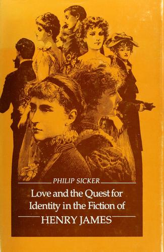 Love and the quest for identity in the fiction of Henry James (1980, Princeton University Press)