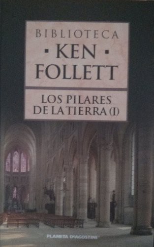Ken Follett: Los pilares de la tierra I (Hardcover, 2007, Planeta-De Agostini)
