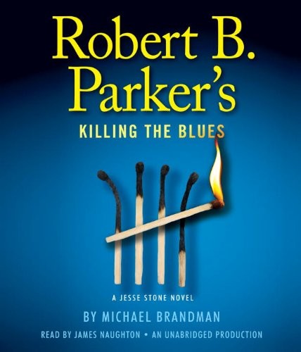 Michael Brandman: Robert B. Parker's Killing the Blues (AudiobookFormat, 2011, Random House Audio)