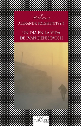 Aleksandr Solzhenitsyn: Un día en la vida de Iván Denísovich (Spanish language, 2013, Tusquets)