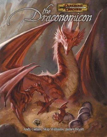 Andy Collins, Skip Williams, James Wyatt: The Draconomicon (Dungeons & Dragons d20 3.5 Fantasy Roleplaying) (Hardcover, 2003, Wizards of the Coast)