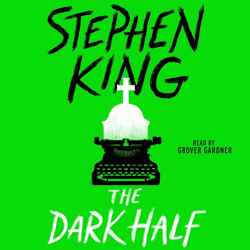 Stephen King, Grover Gardner: The Dark Half (EBook, 2016, Simon & Schuster Audio)