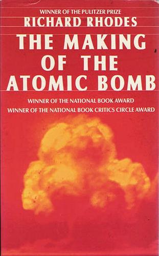 Richard Rhodes: The making of the atomic bomb (Hardcover, 1986, Simon & Schuster)