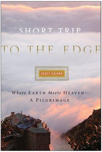 Scott Cairns: Short Trip to the Edge (Hardcover, 2007, HarperOne)