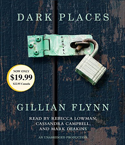 Gillian Flynn, Mark Deakins, Cassandra Campbell, Rebecca Lowman, Robertson Dean: Dark Places (AudiobookFormat, 2013, Random House Audio)