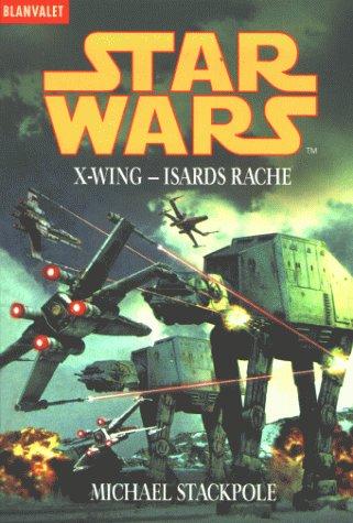 Michael A. Stackpole: Star Wars. X- Wing. Isards Rache. (Paperback, German language, 2000, Goldmann)