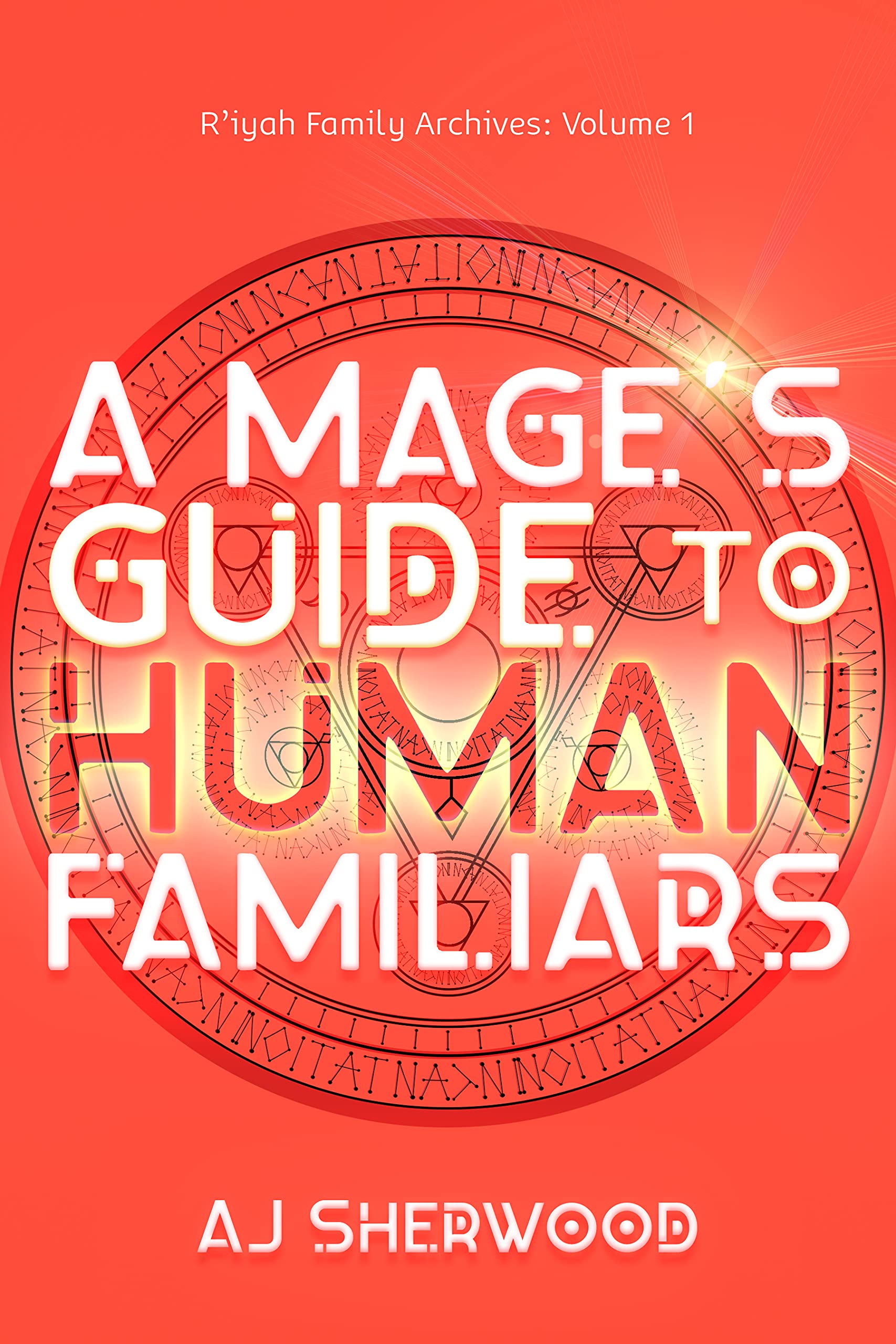 AJ Sherwood: A Mage's Guide to Human Familiars