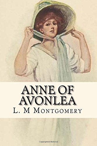 Anne of Avonlea (Paperback, 2016, CreateSpace Independent Publishing Platform, Createspace Independent Publishing Platform)