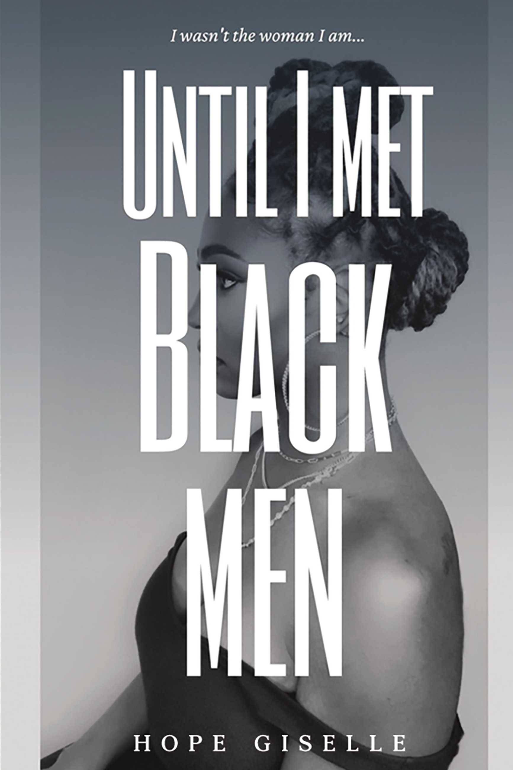 Hope Giselle: Until I Met Black Men (Paperback, 2021, BookBaby)